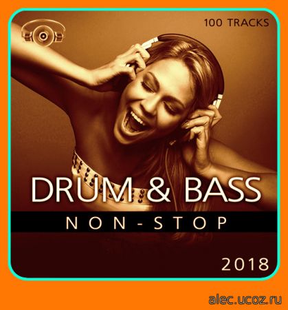 Drum & Bass. Non-Stop. 100 Tracks 2018 (2018)