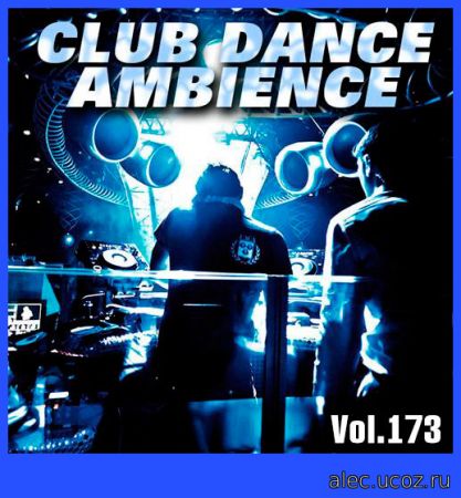 Club Dance Ambience ВЫПУСК 173 (2019)