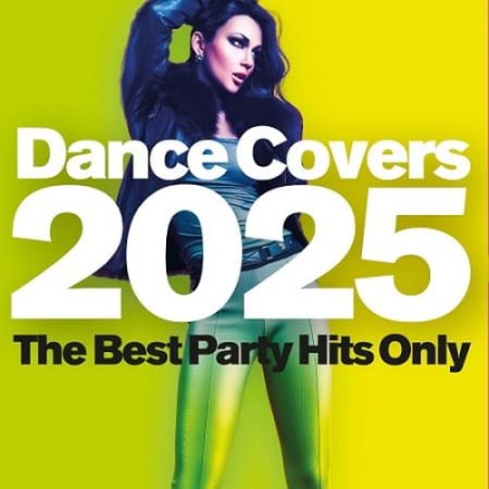 Dance Covers 2025 - The Best Party Hits Only (2025) FLAC