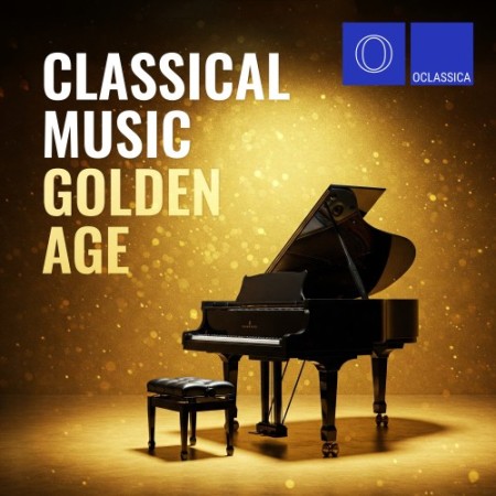 Classical Music Golden Age (2025) FLAC